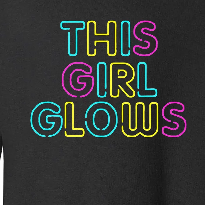 This Girl Glows Rave Party Glow Girl Retro 80s Party Toddler Sweatshirt