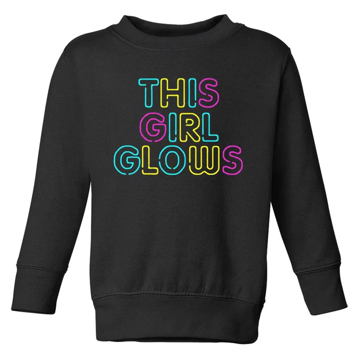 This Girl Glows Rave Party Glow Girl Retro 80s Party Toddler Sweatshirt