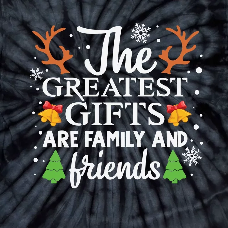 The Greatest Gifts Are Family And Friends Tie-Dye T-Shirt