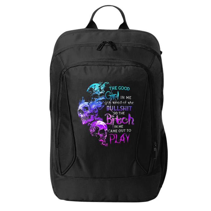 The Good Girl In Me Got Tired Of The Bullshit Skull Rose City Backpack