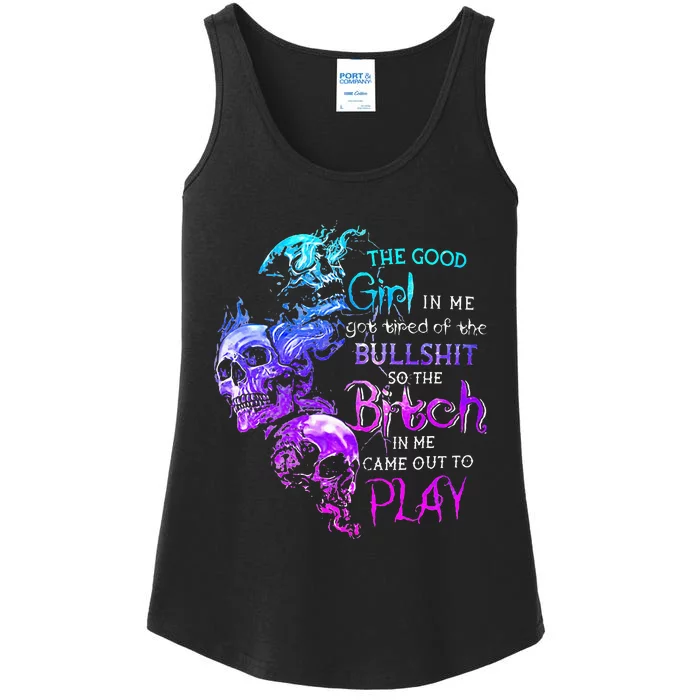 The Good Girl In Me Got Tired Of The Bullshit Skull Rose Ladies Essential Tank