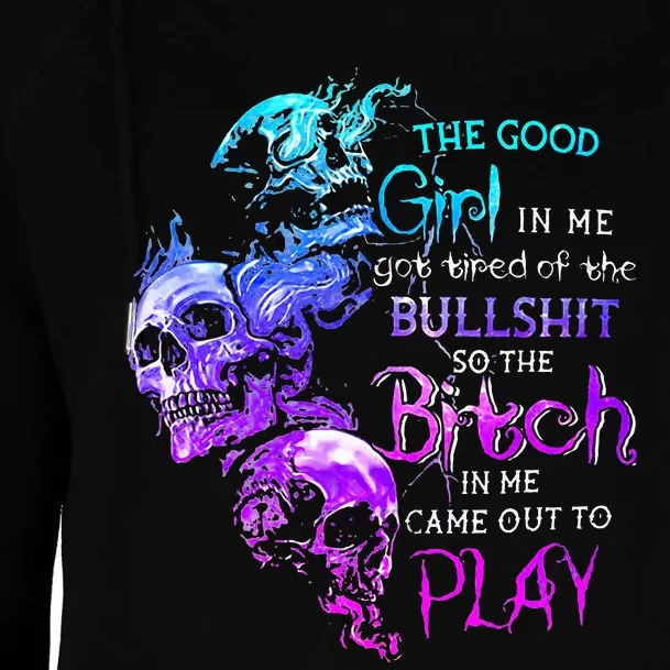 The Good Girl In Me Got Tired Of The Bullshit Skull Rose Womens Funnel Neck Pullover Hood