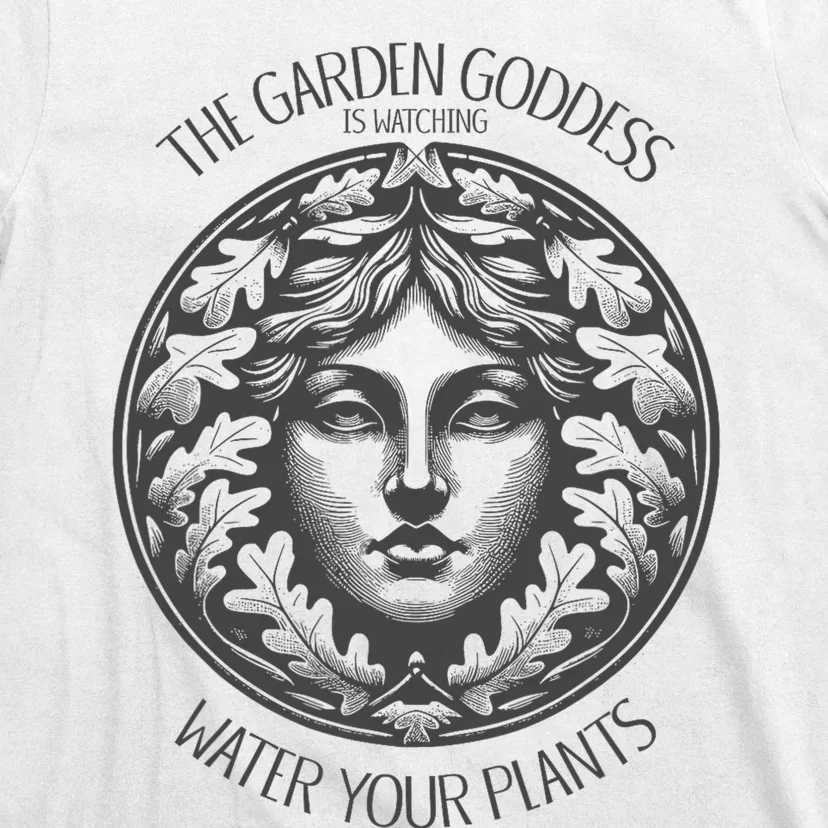 The Garden Goddess Is Watching Water Your Plant T-Shirt