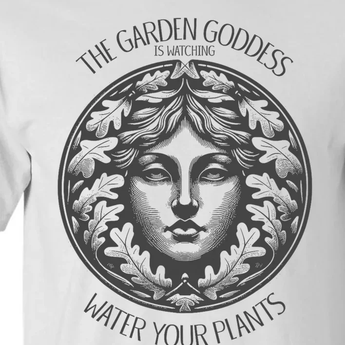 The Garden Goddess Is Watching Water Your Plant Tall T-Shirt