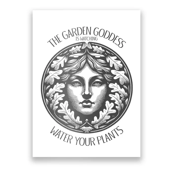 The Garden Goddess Is Watching Water Your Plant Poster