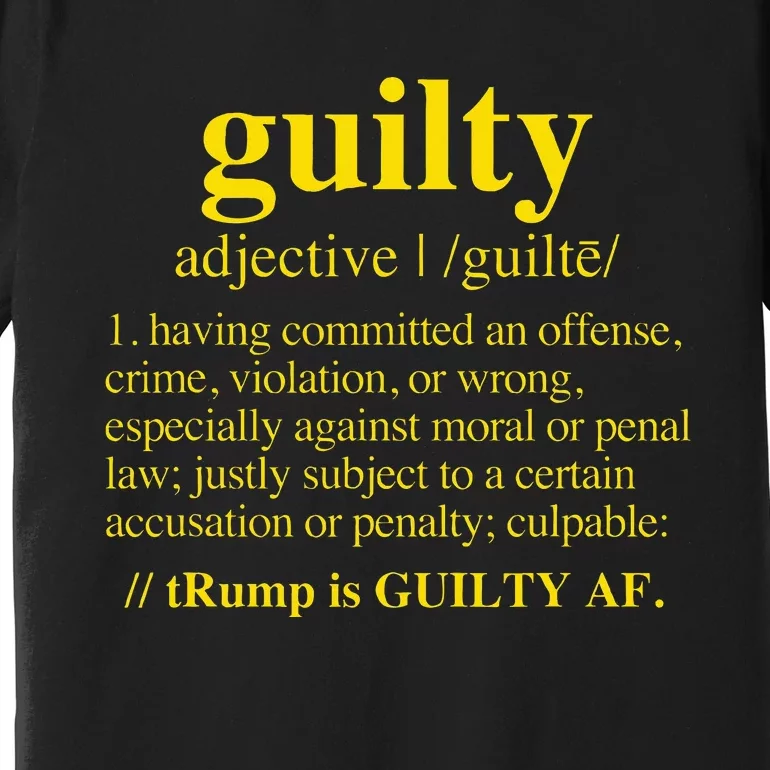 Trump Guilty Guilty Definition Premium T-Shirt