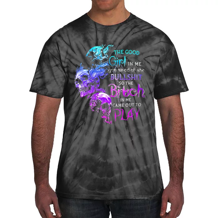 The Good Girl In Me Got Tired Of The Bullshit SKull Rose Tie-Dye T-Shirt