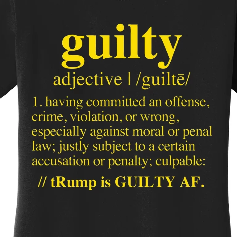 Trump Guilty Guilty Definition Women's T-Shirt