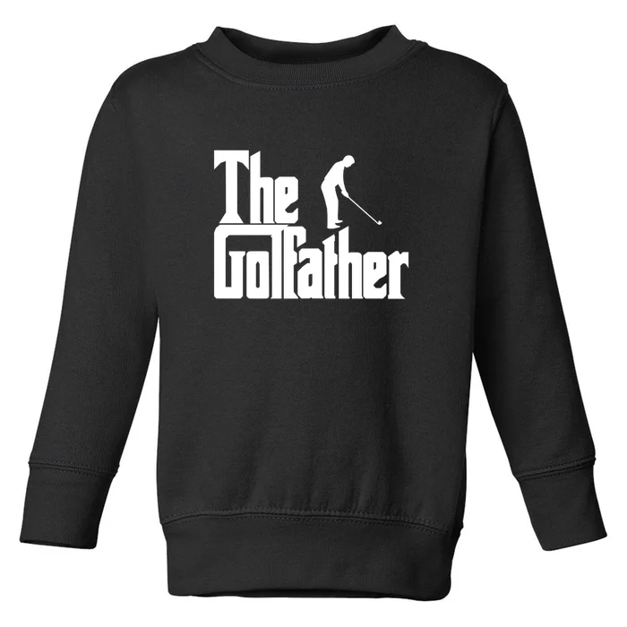 The Golfather (Golf Father) Gift For Dad Father's Day Toddler Sweatshirt