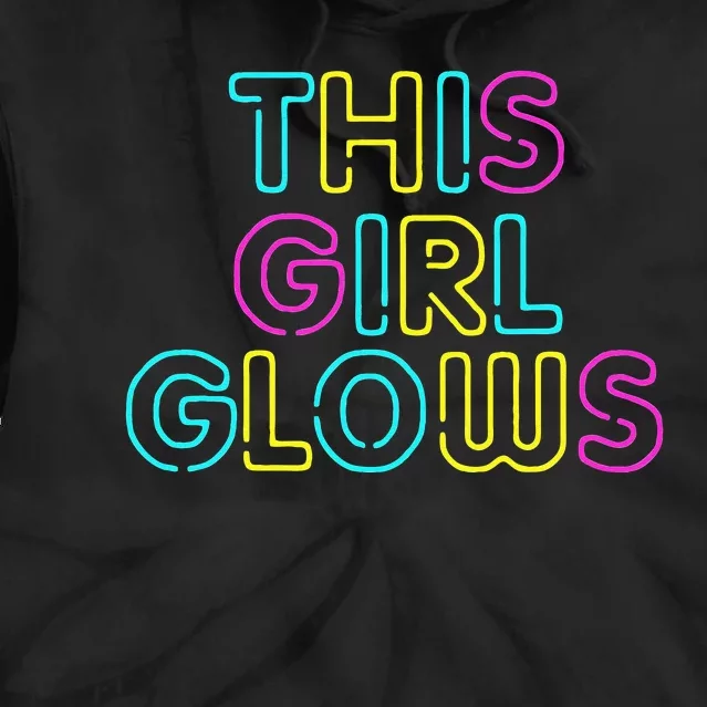 This Girl Glows Rave Party Glow Girl Retro 80s Party Tie Dye Hoodie