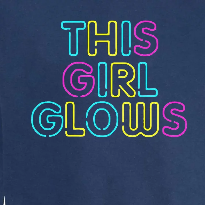 This Girl Glows Rave Party Glow Girl Retro 80s Party Garment-Dyed Sweatshirt