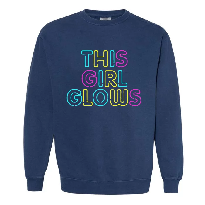 This Girl Glows Rave Party Glow Girl Retro 80s Party Garment-Dyed Sweatshirt