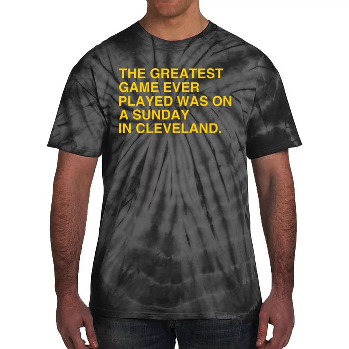 The Greatest Game Ever Played Was On A Sunday In Cleveland Tie-Dye T-Shirt