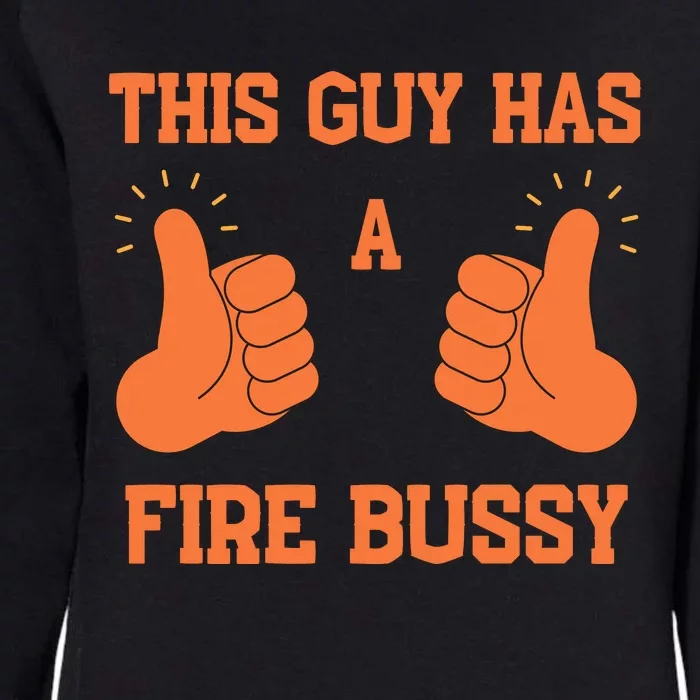 This Guy Has A Fire Bussy Womens California Wash Sweatshirt