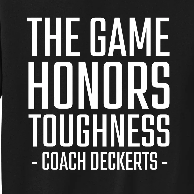 The Game Honors Toughness Coach Deckerts Sweatshirt