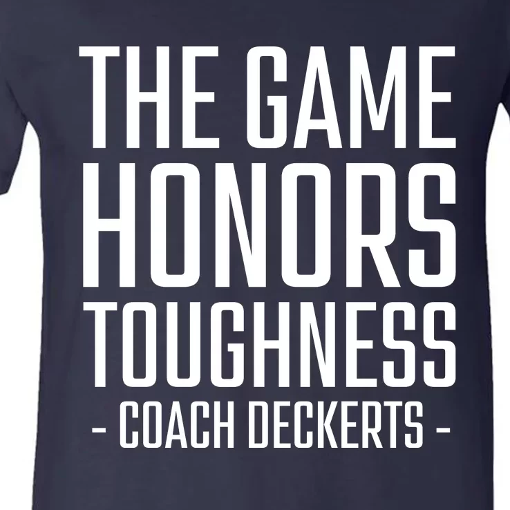 The Game Honors Toughness Coach Deckerts V-Neck T-Shirt