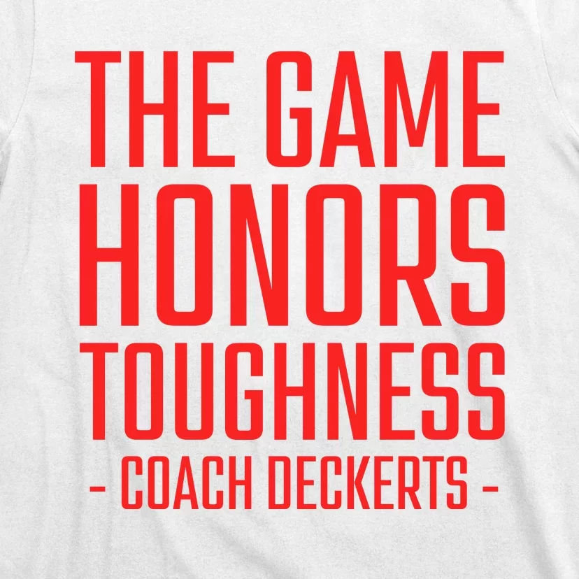 The Game Honors Toughness Coach Deckerts T-Shirt