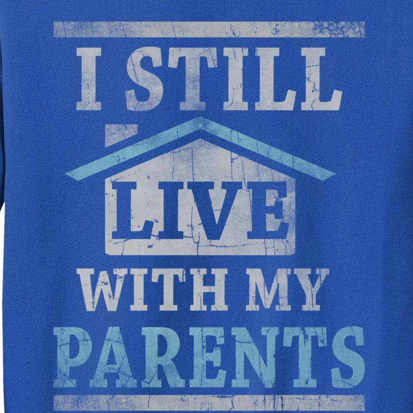 Trendy Graphic House I Still Live With My Parents Gift Sweatshirt