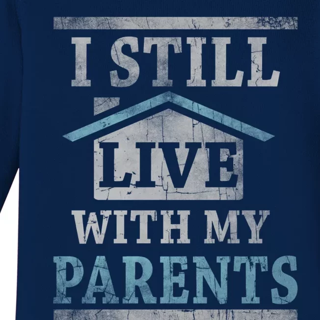 Trendy Graphic House I Still Live With My Parents Gift Baby Long Sleeve Bodysuit