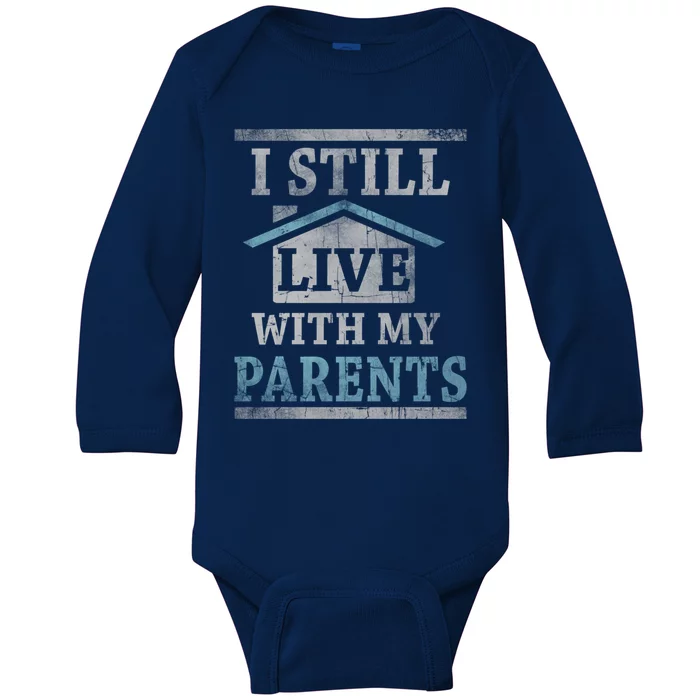 Trendy Graphic House I Still Live With My Parents Gift Baby Long Sleeve Bodysuit