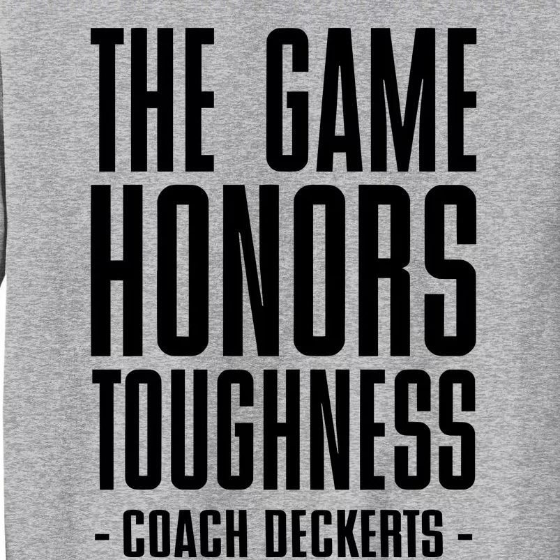 The Game Honors Toughness Coach Brent Deckerts Tall Sweatshirt