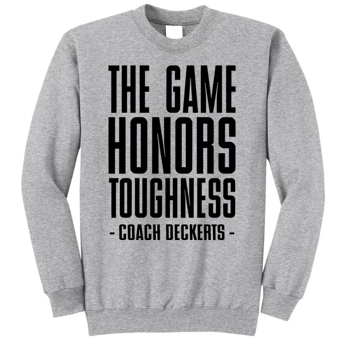 The Game Honors Toughness Coach Brent Deckerts Tall Sweatshirt