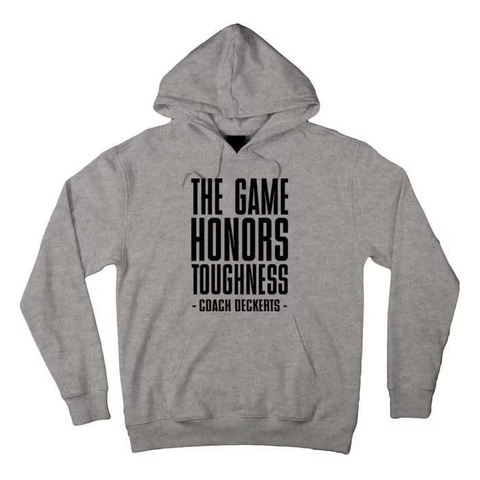 The Game Honors Toughness Coach Brent Deckerts Tall Hoodie