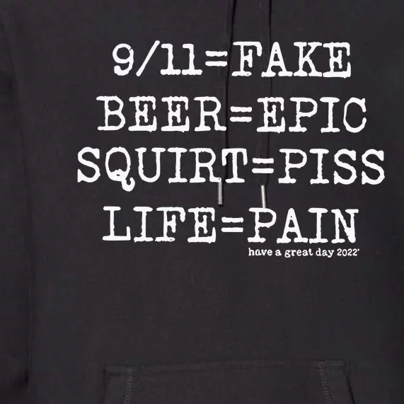 That Go Hard 9 11 Fake Beer Epic Squirt Piss Life Pain Premium Hoodie