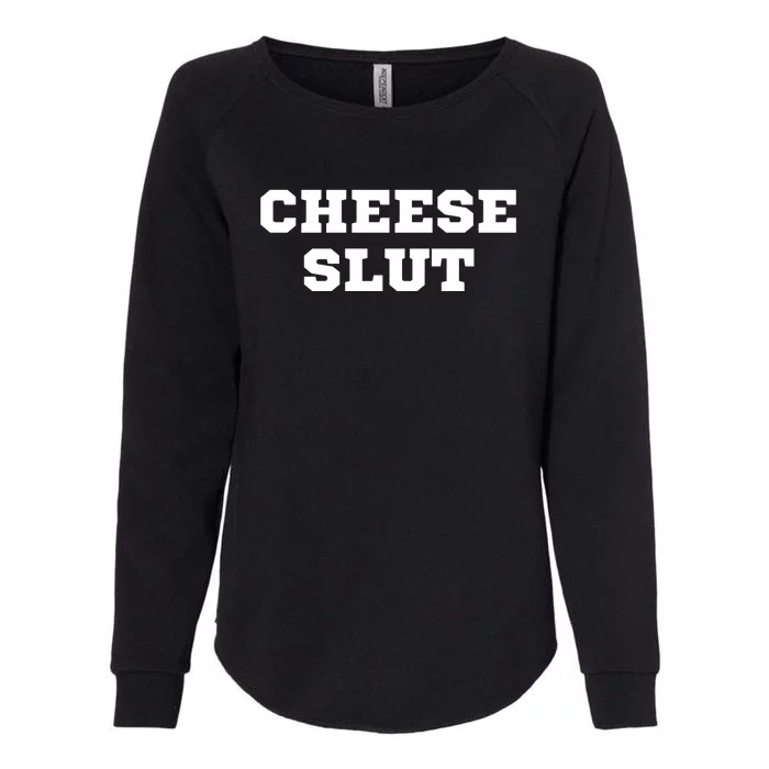 That Go Hard Cheese Slut Funny Womens California Wash Sweatshirt