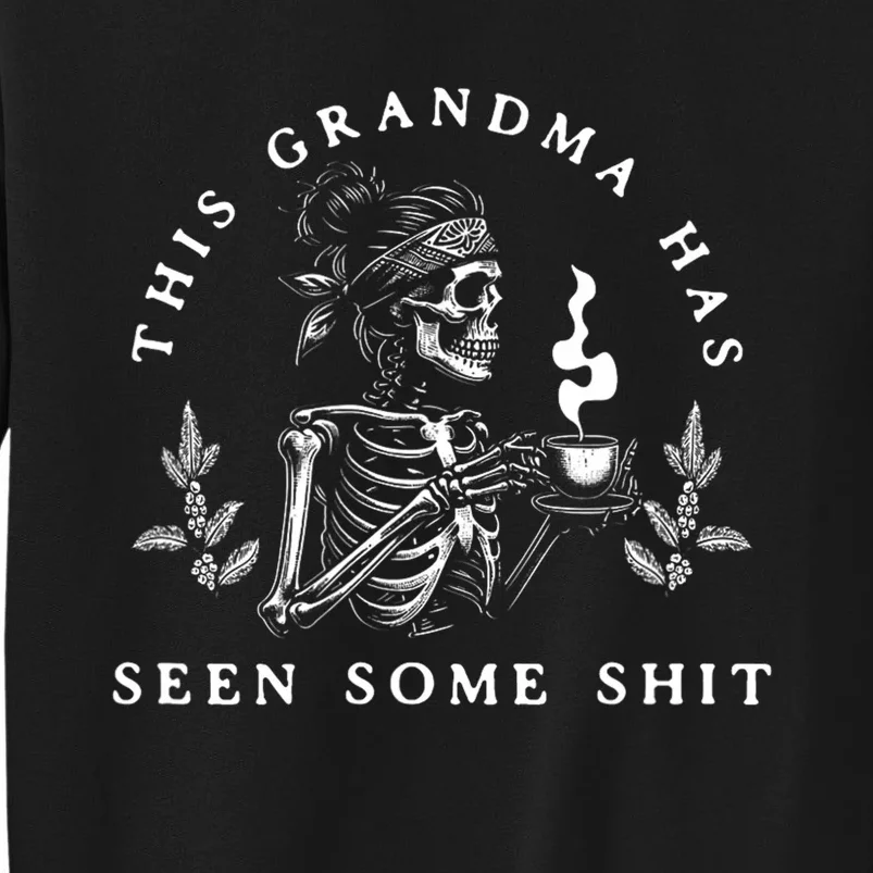 This Grandma Has Seen Some Shit Tall Sweatshirt