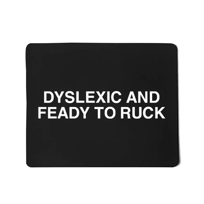 That Go Hard Dyslexic And Ready To Ruck Mousepad