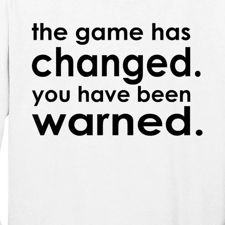 The Game Has Changed You Have Been Warned Tall Long Sleeve T-Shirt