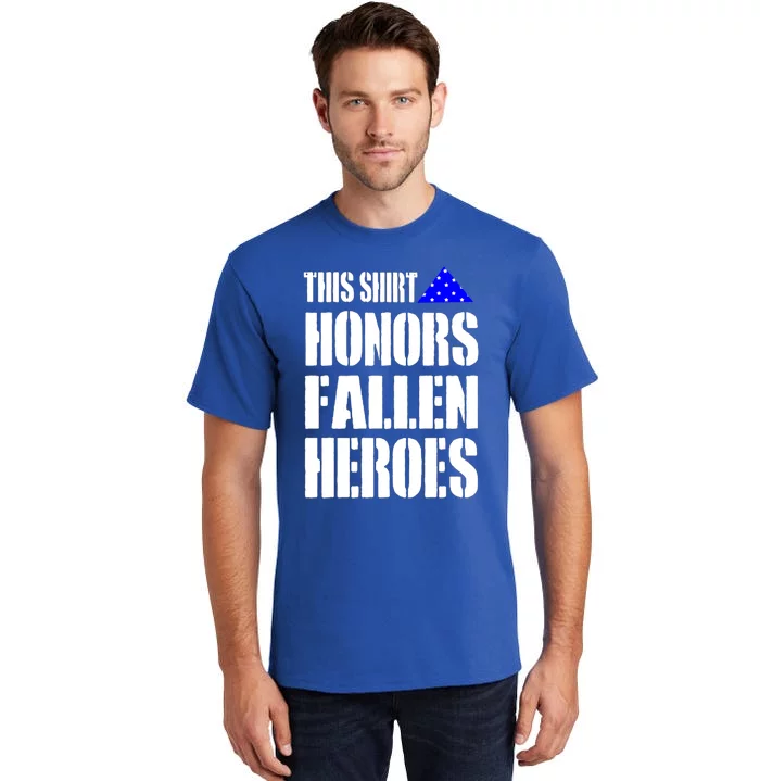 This Gift Honors Fallen Heroes Gift Tall T-Shirt