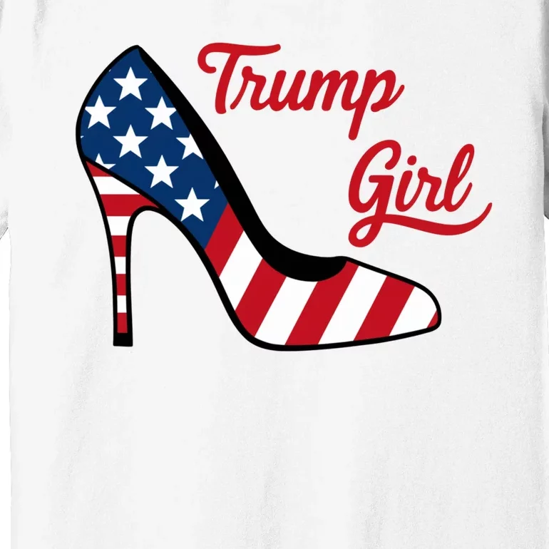 Trump Girl High Heels Stilettos American Flag Trump 2024 Trump Merch Republican Premium T-Shirt