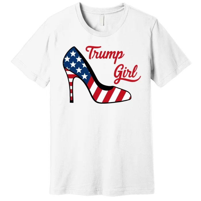 Trump Girl High Heels Stilettos American Flag Trump 2024 Trump Merch Republican Premium T-Shirt