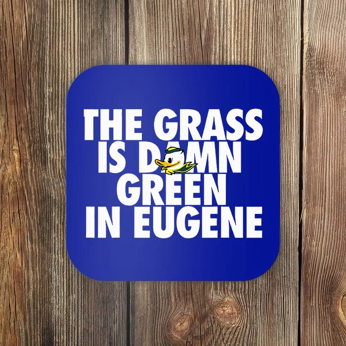 The Grass Is Damn Green In Eugene Coaster