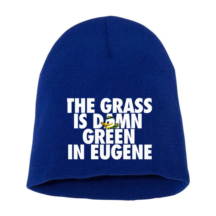 The Grass Is Damn Green In Eugene Short Acrylic Beanie