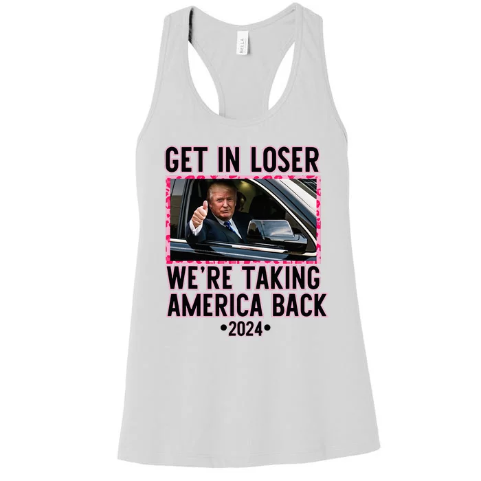 Trump Get In Loser WeRe Taking America Back Funny 2024 Women's Racerback Tank