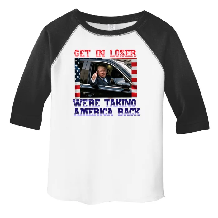 Trump Get In Loser WeRe Taking America Back 2024 Cool Gift Toddler Fine Jersey T-Shirt