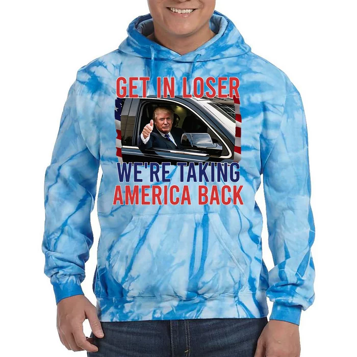 Trump Get In Loser WeRe Taking America Back Republican Tie Dye Hoodie