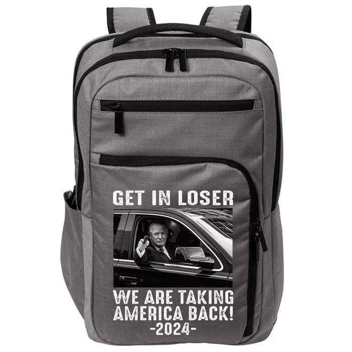 Trump Get In Loser We Are Taking America Back Impact Tech Backpack