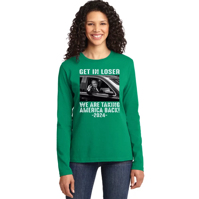 Trump Get In Loser We Are Taking America Back Ladies Long Sleeve Shirt