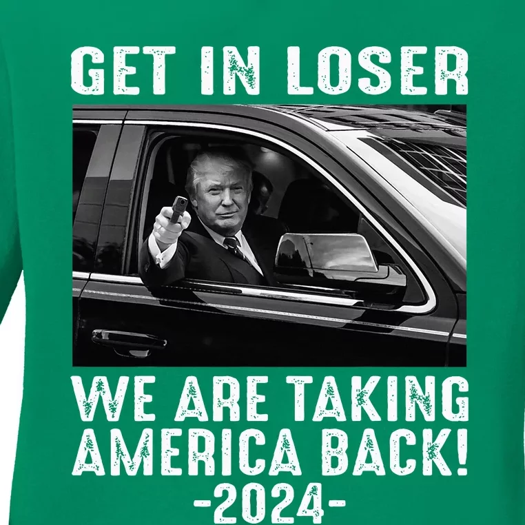 Trump Get In Loser We Are Taking America Back Ladies Long Sleeve Shirt