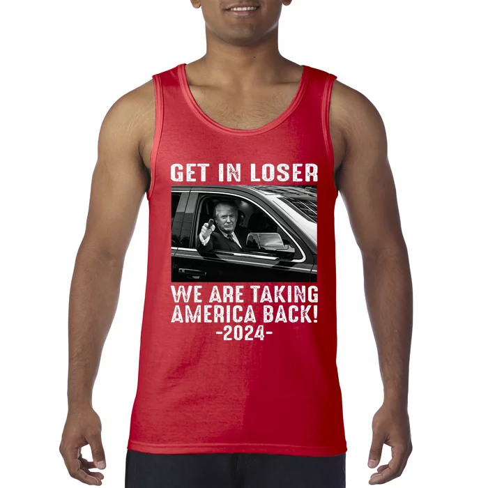 Trump Get In Loser We Are Taking America Back Tank Top