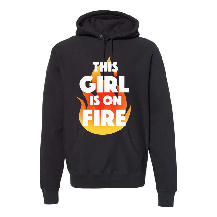 This Girl Is On Fire Premium Hoodie