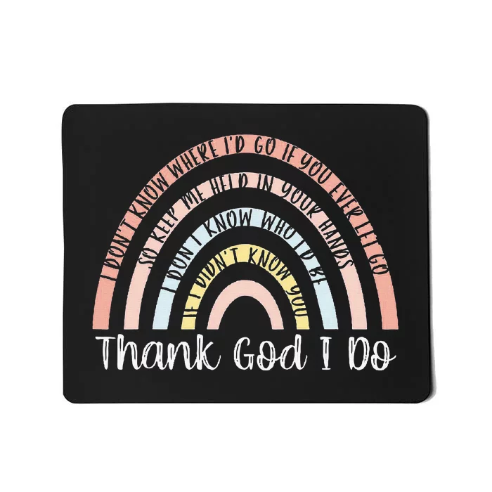 Thank God I Do Rainbow Christian Mousepad