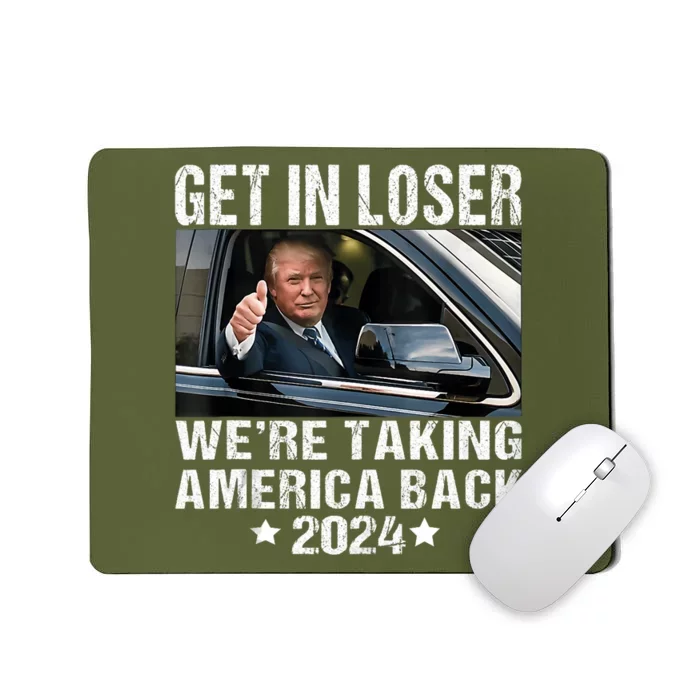 Trump Get In Loser We Are Taking America Back Mousepad