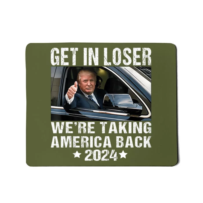 Trump Get In Loser We Are Taking America Back Mousepad