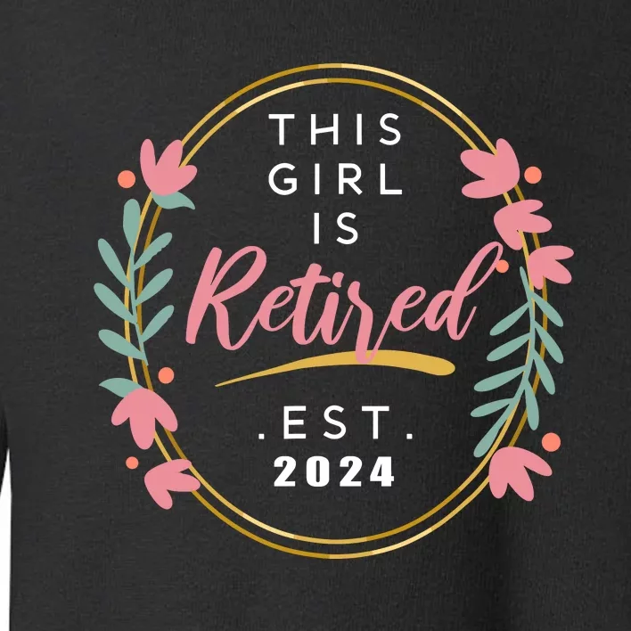 This Girl Is Retired 2024 Funny Retirement Mom Wo Grandma Toddler Sweatshirt