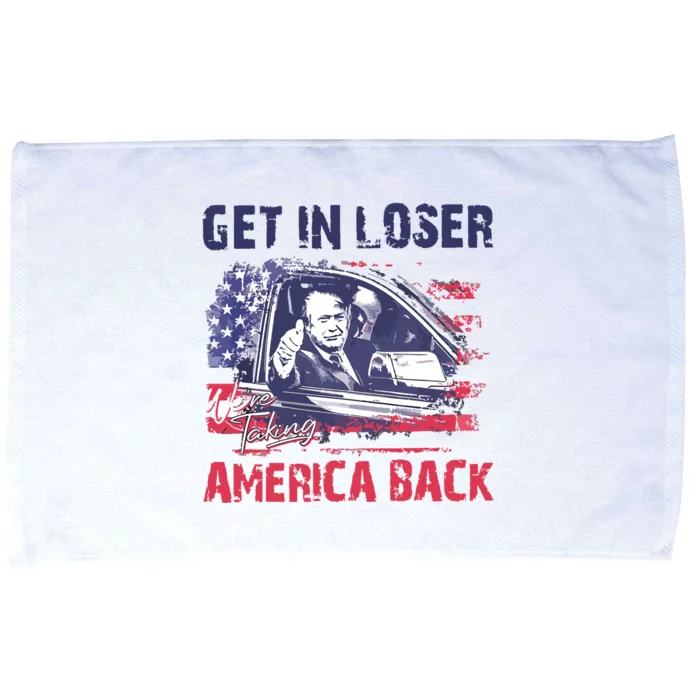 Trump Get In Loser Were Taking America Back Microfiber Hand Towel